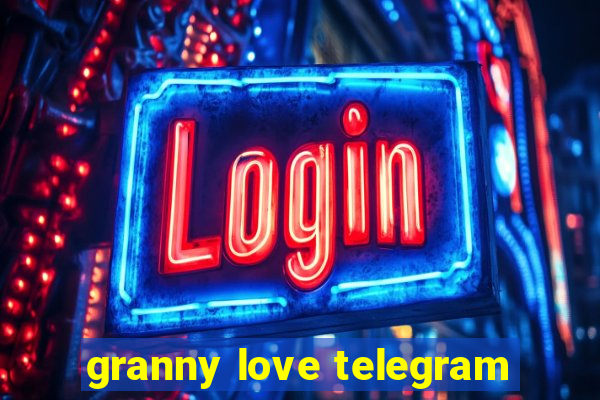 granny love telegram